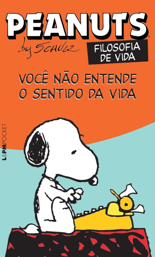 Peanuts por Schulz
Filosofia de Vida
Você não entende o sentido da vida
Charlie Brown